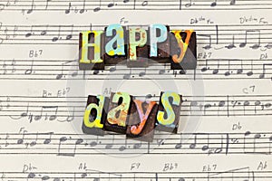 Happy days here again day enjoy life love music letterpress type