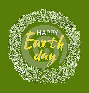 Happy Earth Day hand lettering card, background. Vector illustration with wreath of flowers and leaves for banner, poster. Modern