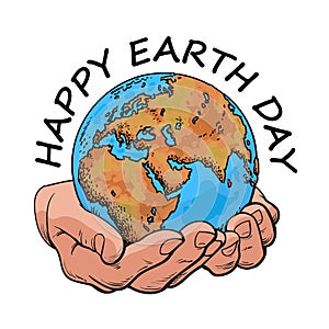 Happy Earth Day typography. Globe in hands. Two palms hold the Earth. Environment concept. Hand drawn cartoon vector