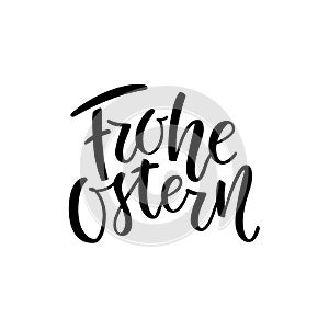 Happy Easter German text lettering calligraphy. Frohe Ostern. font on white background. Great for greeting card, poster