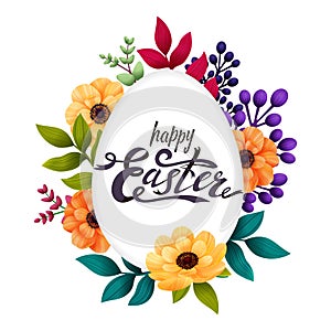 Happy Easter greeting card. Calligraphic lettering on white egg frame and colorful exotic flowers isolated on white