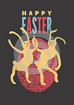 Happy Easter. Typographical grunge Easter greeting card with funny cartoon dancing bunnies. Retro vector illustration.