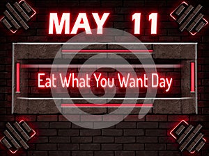 11 May, Eat What You Want Day, Neon Text Effect on bricks Background