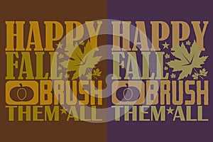 Happy Fall Brush Them All, Autumn T-Shirt, Fall T-Shirt, Fall Vibes, Autumn Shirt, Fall Quote Shirt, Pumpkin T Shirt, Gift For