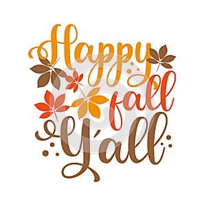 Happy fall y`all - Autumnal greeting calligraphy with leaves.