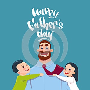 Happy Father Day Family Holiday, Daughter And Son Embracing Dad Greeting Card