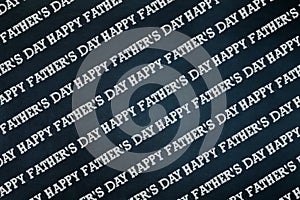 Happy Father`s Day background. Many inscriptions on a dark background. Festive background