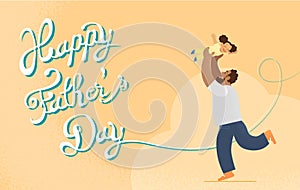 Happy Father\'s Day card celebration-father holding his daughter