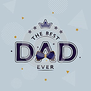 Happy Father`s day card design with decorated 3d dark blue text