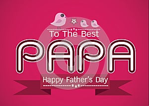 Happy Father's Day card , love PAPA or DAD