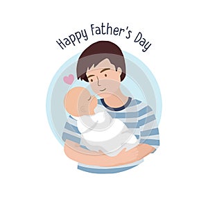 Happy Father`s Day greeting card. Father holding his newborn baby boy on hands