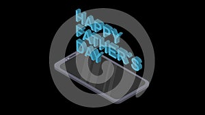 Happy father's Day. Isometric animation of the phone with a 3D text Happy father's Day.