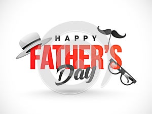 Happy Father`s Day text decorated with hat, moustache mask and eyeglasses.