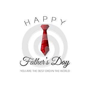 Happy Father`s Day! You are the best dad in the world. Greeting card for holliday with red tie. photo