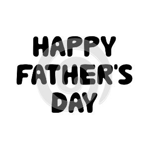 Happy fathers day. Cute hand drawn bauble lettering. Isolated on white background. Vector stock illustration.