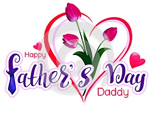 Happy Fathers day daddy text lettering greeting card template. Red tulip bouquet gift