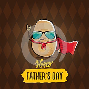 Happy fathers day greeting card with cartoon father super potato isolated on brown background. fathers day vector label