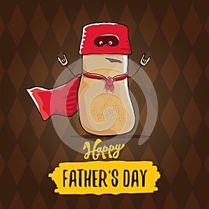 Happy fathers day greeting card with cartoon father super potato isolated on brown background. fathers day vector label