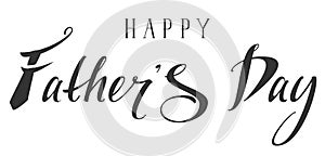 Happy Fathers Day. Lettering hand writing text