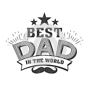 Happy fathers day quotes on the white background. Best dad in the world.Congratulation label, badge vector