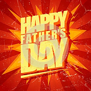 Happy Fathers day typographical pop-art card.