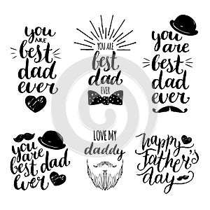Happy Fathers Day vintage logotypes set. Vector calligraphy collection, You Are Best Dad Ever, Love Me Daddy etc.