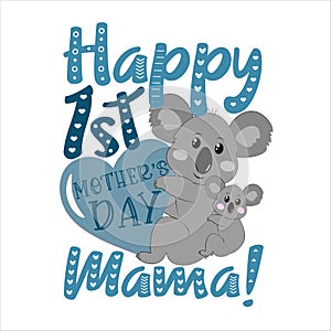 Happy First Mother`s Day Mommy! - happy greeting with koalas for Mother`s Day.