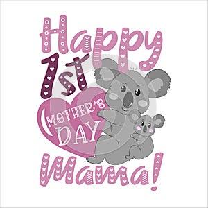 Happy First Mother`s Day Mommy! - happy greeting with koalas for Mother`s Day.