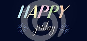 Happy Friday Text and colorful background Design photo