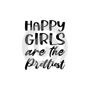 happy girls are the prettiest black letter quote