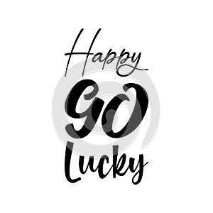 happy go lucky black letter quote