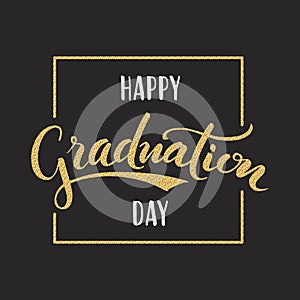 Happy Graduation day. Hand drawn lettering