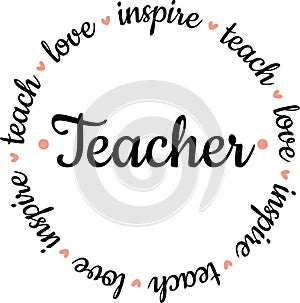 Teach love inspire Svg cut file. Teacher vector illustration isolated on white background. Teacher shirt design photo