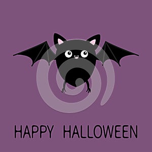 Happy Halloween. Cute black bat flying silhouette icon. Cartoon kawaii funny baby character with big open wing, eyes, ears, legs.