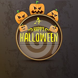 Happy Halloween web wooden board label with Halloween scary pumpkins isolated on grunge grey background . Funky kids