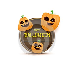 Happy Halloween web wooden board label with Halloween scary pumpkins isolated on white background . Funky kids Halloween