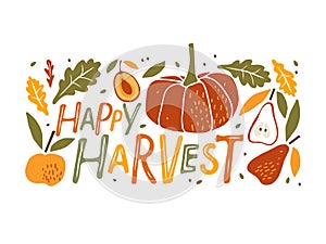 Happy Harvest card. Hand drawn lettering with apple, pear, pumpkin, leaves, plum on white background. Vector harvest