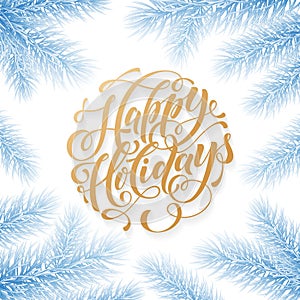 Happy Holidays hand drawn golden quote calligraphy for winter New Year greeting card background template. Vector Christmas tree fi