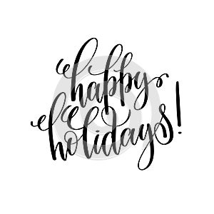 Happy holidays hand lettering inscription to winter holiday