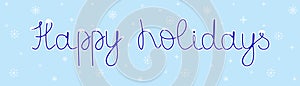 Happy holidays handwriting lettering with snowflakes on blue background, vector banner