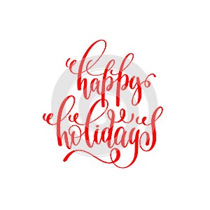 Happy holidays red hand lettering inscription to christmas and 2