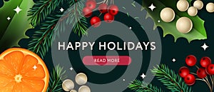 Happy Holidays sale web banner. Christmas design with Xmas decor pine tree branches, leaves, red berries, and oranges