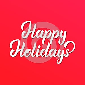 Happy Holidays text lettering design. Christmas and New Year greeting typography