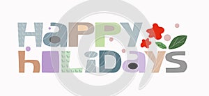 Happy holidays vector phrase. Colourful words. Quotes.