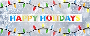 Happy Holidays - White snowflake greetings text Christmas banner with lights