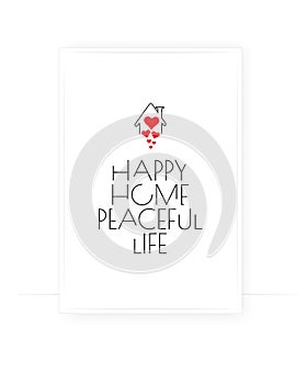 Happy home peaceful life, vector. Scandinavian minimalist poster design. Wording design, lettering. Beautiful home quotes