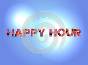 Happy Hour Concept Colorful Word Art Illustration