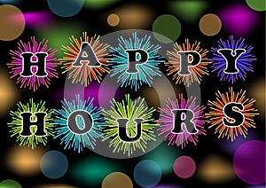 Happy hours billboard with colorful firework and bokeh lights, vector eps10. Trailer for restaurant, bar or discotheque