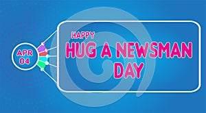 Happy Hug a Newsman Day, April 04. Calendar of April Retro Text Effect, Vector design