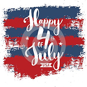 Happy Independence Day Vintage USA greeting card, United States of America celebration. Hand lettering, american holiday grunge